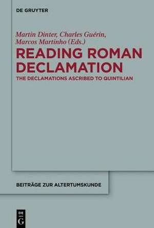 Reading Roman Declamation: The Declamations Ascribed to Quintilian de Martin Dinter