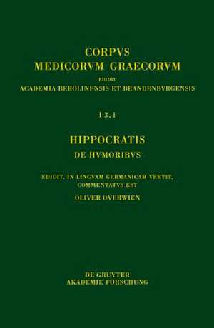 Hippocratis De humoribus / Hippokrates. Über die Säfte: Edidit, in linguam Germanicam vertit, commentatus est de Oliver Overwien