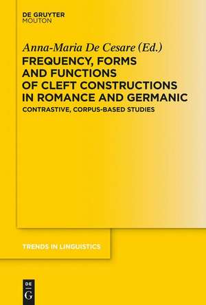 Frequency, Forms and Functions of Cleft Constructions in Romance and Germanic: Contrastive, Corpus-Based Studies de Anna-Maria De Cesare