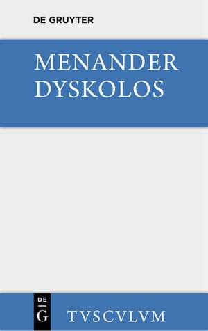 Dyskolos: Griechisch und deutsch de Menander