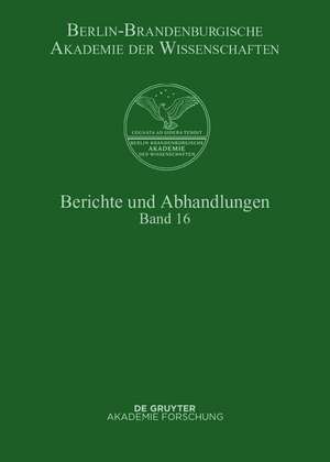 Berichte und Abhandlungen. Band 16 de Berlin-Brandenburgische Akademie der Wissenschaften