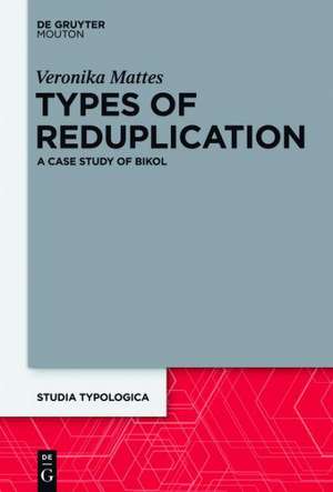 Types of Reduplication: A Case Study of Bikol de Veronika Mattes