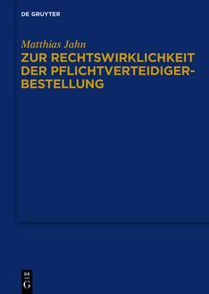 Zur Rechtswirklichkeit der Pflichtverteidigerbestellung: Eine Untersuchung zur Praxis der Beiordnung durch den Strafrichter nach § 140 Abs. 1 Nr. 4 StPO in der Bundesrepublik Deutschland de Matthias Jahn