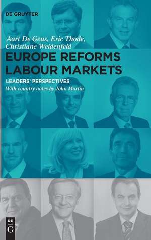 Europe Reforms Labour Markets: – Leaders‘ Perspectives – de Aart de Geus