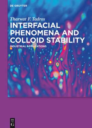 Interfacial Phenomena and Colloid Stability: Industrial Applications de Tharwat F. Tadros