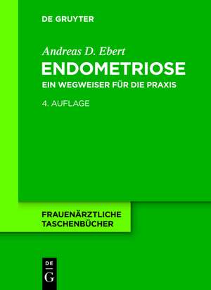 Endometriose: Ein Wegweiser für die Praxis de Andreas D. Ebert