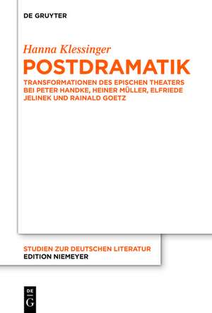 Postdramatik: Transformationen des epischen Theaters bei Peter Handke, Heiner Müller, Elfriede Jelinek und Rainald Goetz de Hanna Klessinger