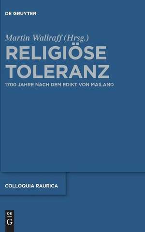 Religiöse Toleranz: 1700 Jahre nach dem Edikt von Mailand de Martin Wallraff