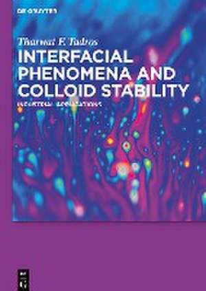 Interfacial Phenomena and Colloid Stability: Industrial Applications de Tharwat F. Tadros