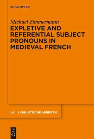 Expletive and Referential Subject Pronouns in Medieval French de Michael Zimmermann