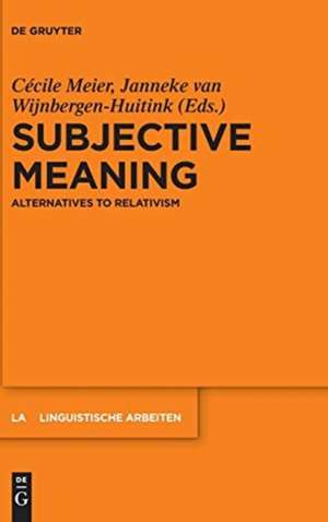 Subjective Meaning: Alternatives to Relativism de Cécile Meier