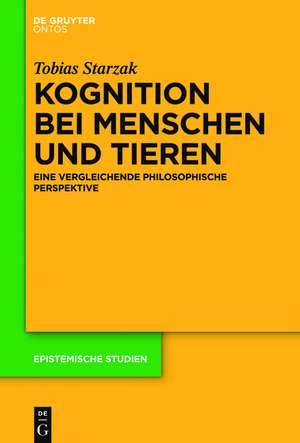 Kognition bei Menschen und Tieren: Eine vergleichende philosophische Perspektive de Tobias Starzak