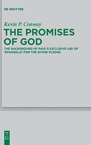 The Promises of God: The Background of Paul’s Exclusive Use of 'epangelia' for the Divine Pledge de Kevin P. Conway