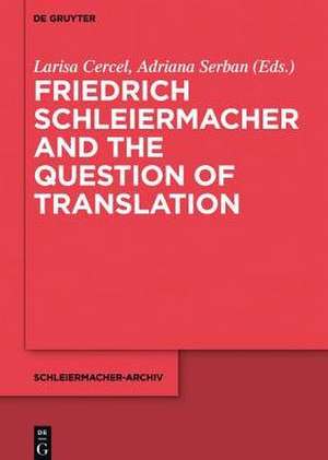 Friedrich Schleiermacher and the Question of Translation de Larisa Cercel