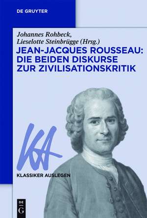 Jean-Jacques Rousseau: Die beiden Diskurse zur Zivilisationskritik de Johannes Rohbeck