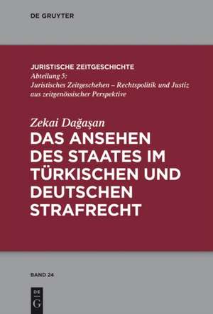 Das Ansehen des Staates im türkischen und deutschen Strafrecht de Zekai Dagasan