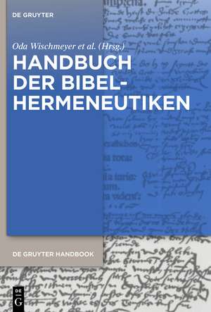 Handbuch der Bibelhermeneutiken: Von Origenes bis zur Gegenwart de Oda Wischmeyer