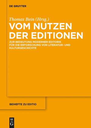 Vom Nutzen der Editionen: Zur Bedeutung moderner Editorik für die Erforschung von Literatur- und Kulturgeschichte de Thomas Bein