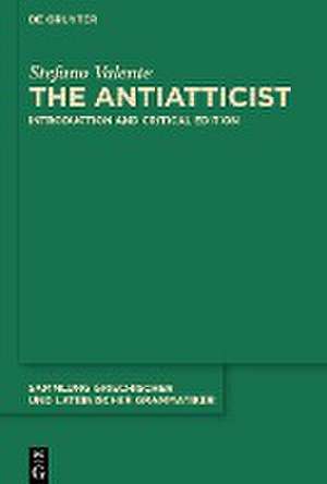 The Antiatticist: Introduction and Critical Edition de Stefano Valente