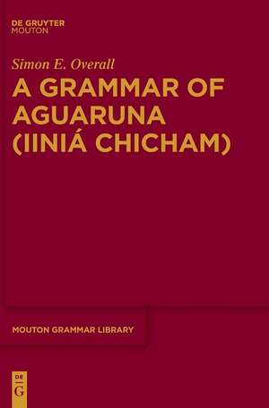 A Grammar of Aguaruna de Simon E. Overall