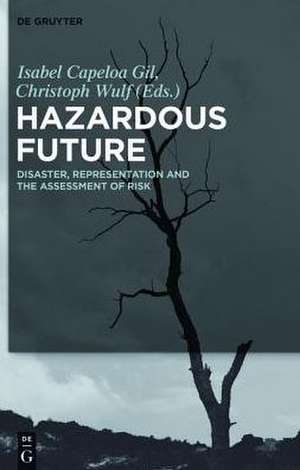 Hazardous Future: Disaster, Representation and the Assessment of Risk de Isabel Capeloa Gil