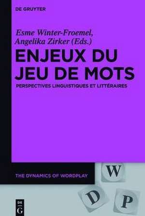 Enjeux du jeu de mots: Perspectives linguistiques et littéraires de Esme Winter-Froemel