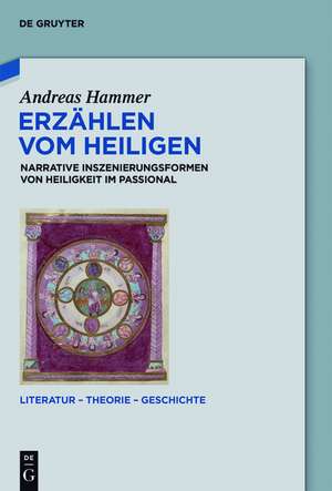 Erzählen vom Heiligen: Narrative Inszenierungsformen von Heiligkeit im 'Passional' de Andreas Hammer