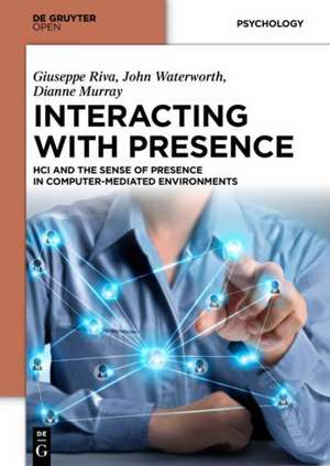 Interacting with Presence: HCI and the Sense of Presence in Computer-mediated Environments de Giuseppe Riva