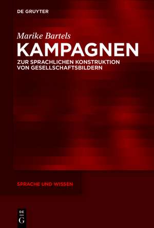 Kampagnen: Zur sprachlichen Konstruktion von Gesellschaftsbildern de Marike Bartels