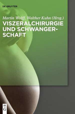 Viszeralchirurgie und Schwangerschaft de Martin Wolff