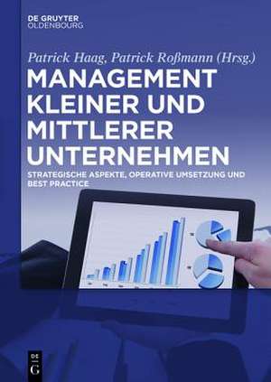 Management kleiner und mittlerer Unternehmen: Strategische Aspekte, operative Umsetzung und Best Practice de Patrick Haag