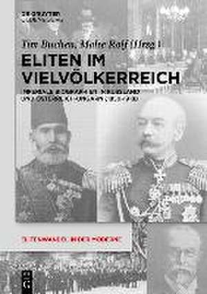 Eliten im Vielvölkerreich: Imperiale Biographien in Russland und Österreich-Ungarn (1850-1918) de Tim Buchen