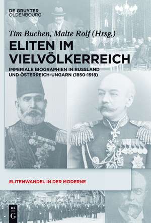 Eliten im Vielvölkerreich: Imperiale Biographien in Russland und Österreich-Ungarn (1850-1918) de Tim Buchen