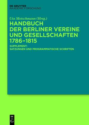 Handbuch der Berliner Vereine und Gesellschaften 1786–1815: Supplement: Satzungen und programmatische Schriften de Uta Motschmann