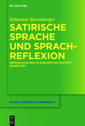 Satirische Sprache und Sprachreflexion: Grimmelshausen im diskursiven Kontext seiner Zeit de Sebastian Rosenberger