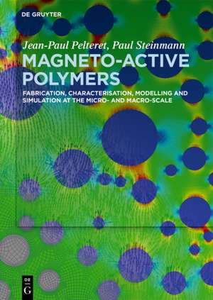 Magneto-Active Polymers: Fabrication, characterisation, modelling and simulation at
the micro- and macro-scale de Jean-Paul Pelteret