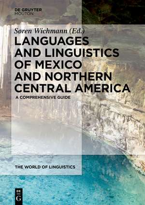 The Languages and Linguistics of Mexico and Northern Central America de Sören Wichmann