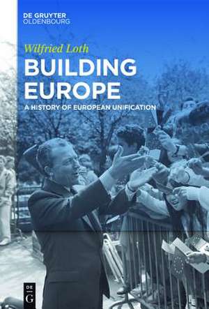 Building Europe: A History of European Unification de Wilfried Loth