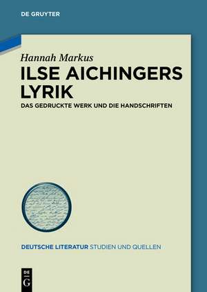 Ilse Aichingers Lyrik: Das gedruckte Werk und die Handschriften de Hannah Markus