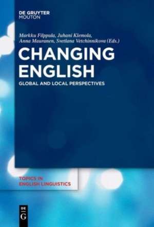 Changing English: Global and Local Perspectives de Markku Filppula