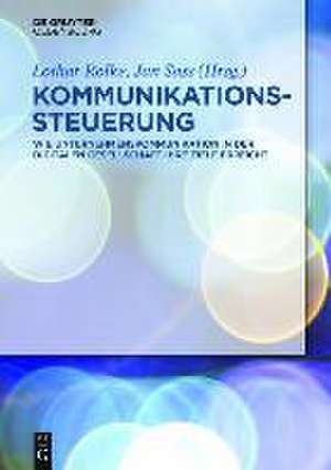 Kommunikationssteuerung: Wie Unternehmenskommunikation in der digitalen Gesellschaft ihre Ziele erreicht de Lothar Rolke