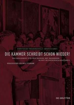 Die Kammer schreibt schon wieder! – Das Reglement für den Handel mit moderner Kunst im Nationalsozialismus de Anja Tiedemann