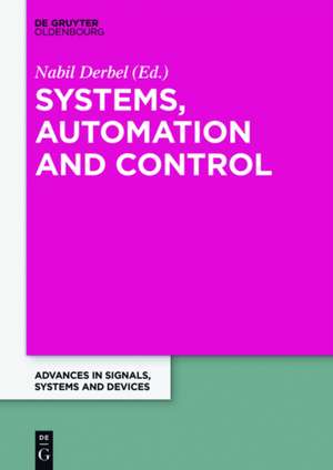 Systems, Analysis and Automatic Control: Extended Papers from the Multiconference on Signals, Systems and Devices 2014 de Nabil Derbel