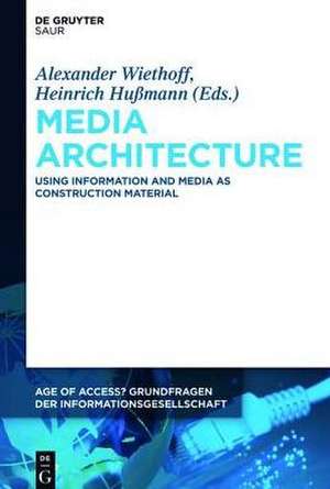 Media Architecture: Using Information and Media as Construction Material de Alexander Wiethoff