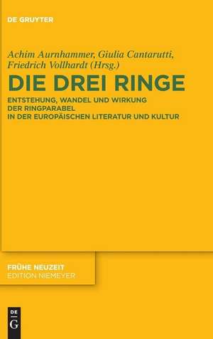 Die drei Ringe: Entstehung, Wandel und Wirkung der Ringparabel in der europäischen Literatur und Kultur de Achim Aurnhammer