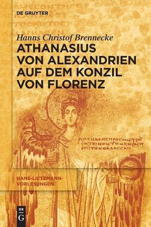 Athanasius von Alexandrien auf dem Konzil von Florenz de Hanns Christof Brennecke