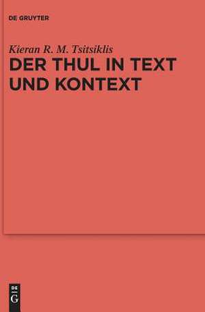 Der Thul in Text und Kontext: Þulr/Þyle in Edda und altenglischer Literatur de Kieran R. M. Tsitsiklis