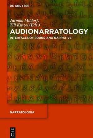 Audionarratology: Interfaces of Sound and Narrative de Jarmila Mildorf