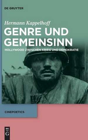 Genre Und Gemeinsinn: Hollywood Zwischen Krieg Und Demokratie de Hermann Kappelhoff