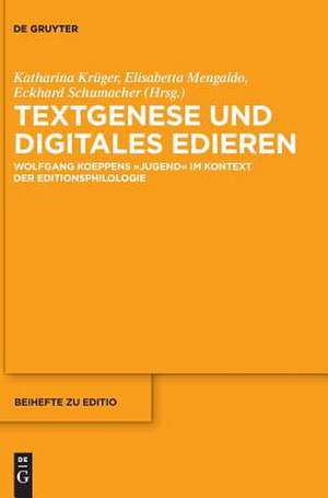 Textgenese Und Digitales Edieren: Wolfgang Koeppens "Jugend" Im Kontext Der Editionsphilologie de Katharina Krüger